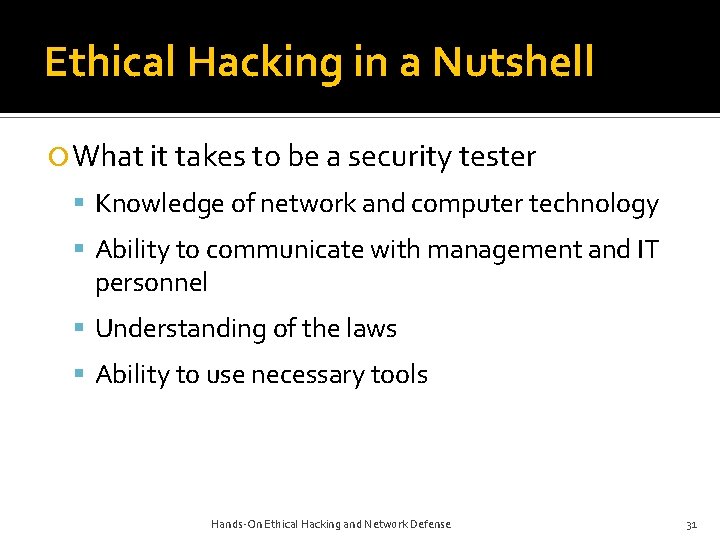 Ethical Hacking in a Nutshell What it takes to be a security tester Knowledge Ethical Hacking in a Nutshell What it takes to be a security tester Knowledge