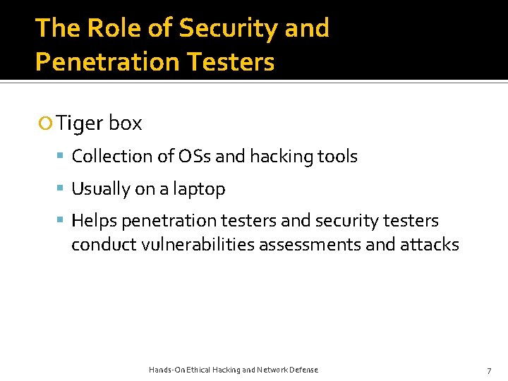 The Role of Security and Penetration Testers Tiger box Collection of OSs and hacking The Role of Security and Penetration Testers Tiger box Collection of OSs and hacking