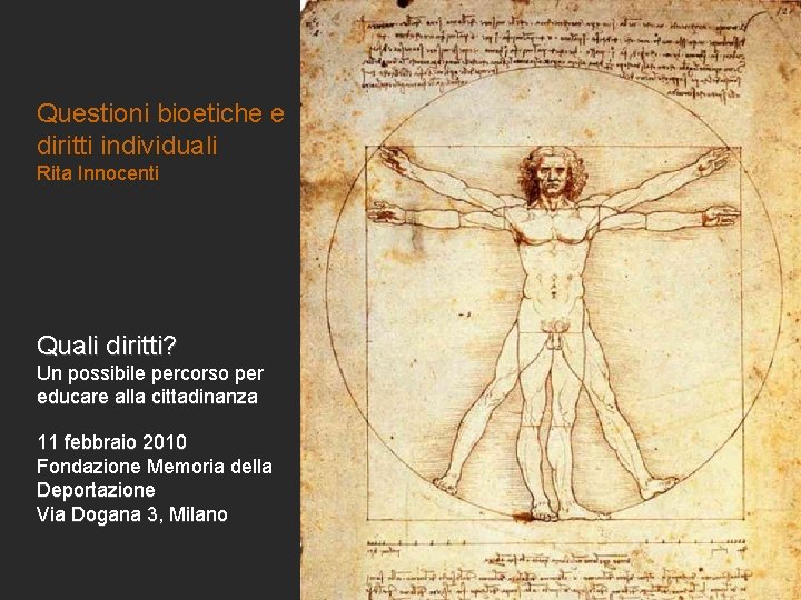 Questioni bioetiche e diritti individuali Rita Innocenti Quali diritti? Un possibile percorso per educare