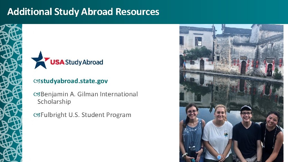 Additional Study Abroad Resources studyabroad. state. gov Benjamin A. Gilman International Scholarship Fulbright U.