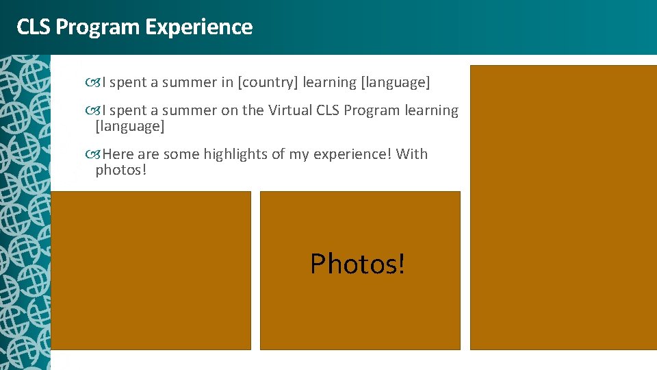 CLS Program Experience I spent a summer in [country] learning [language] I spent a
