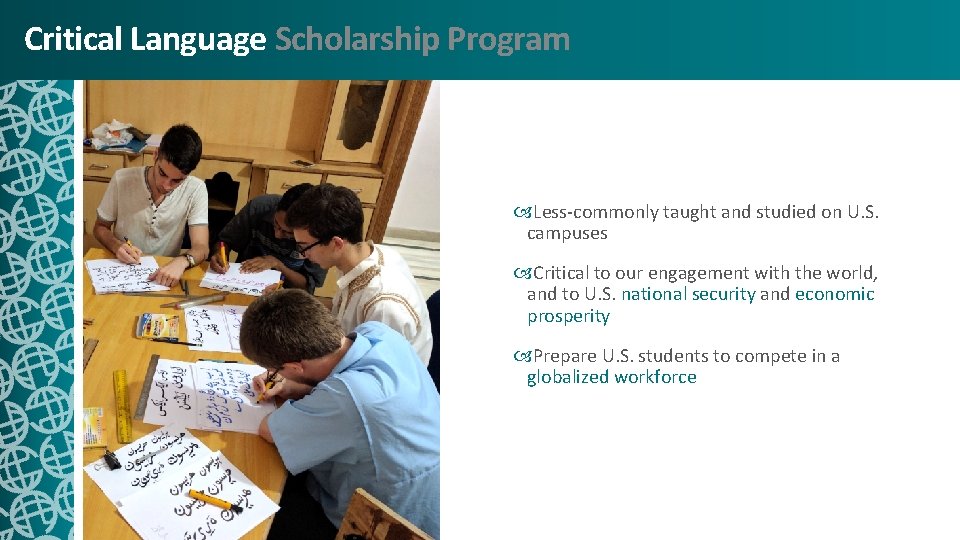 Critical Language Scholarship Program Less-commonly taught and studied on U. S. campuses Critical to