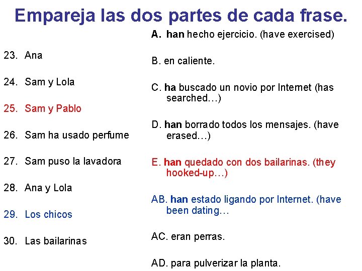 Empareja las dos partes de cada frase. A. han hecho ejercicio. (have exercised) 23.