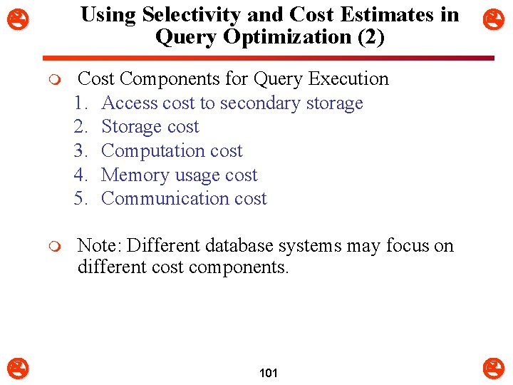 Using Selectivity and Cost Estimates in Query Optimization (2) m Cost Components for Query