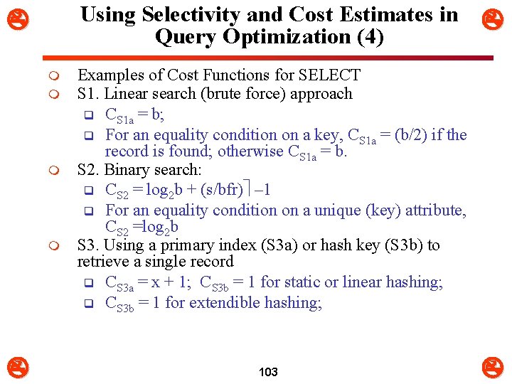 Using Selectivity and Cost Estimates in Query Optimization (4) m m Examples of Cost