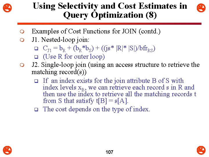 Using Selectivity and Cost Estimates in Query Optimization (8) m m m Examples of