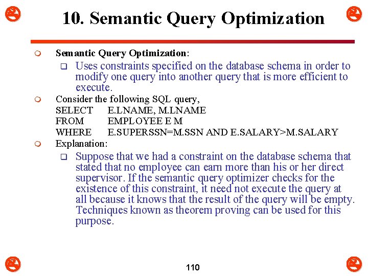  10. Semantic Query Optimization m Semantic Query Optimization: q m m Uses constraints