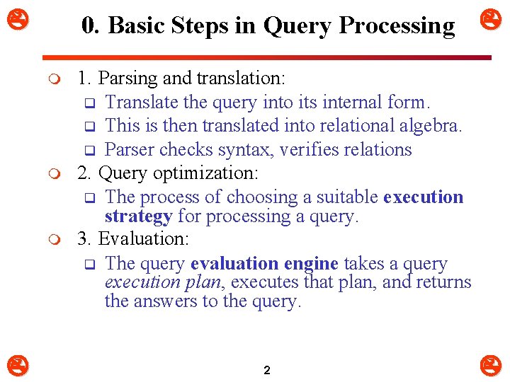  0. Basic Steps in Query Processing m m m 1. Parsing and translation: