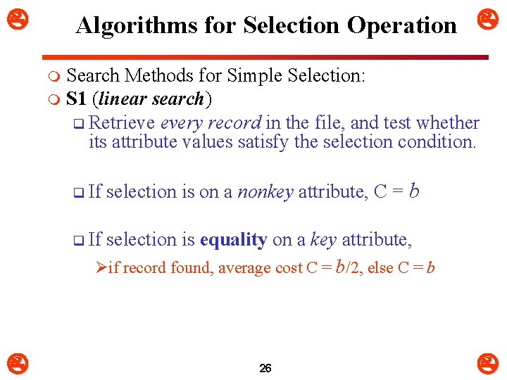  Algorithms for Selection Operation Search Methods for Simple Selection: m S 1 (linear