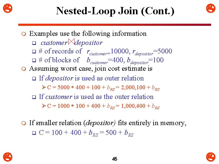  Nested-Loop Join (Cont. ) m m Examples use the following information q customer