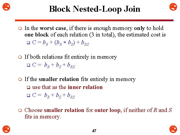  Block Nested-Loop Join m In the worst case, if there is enough memory