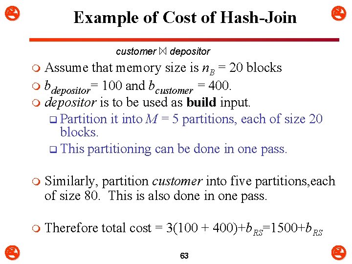  Example of Cost of Hash-Join customer depositor Assume that memory size is n.