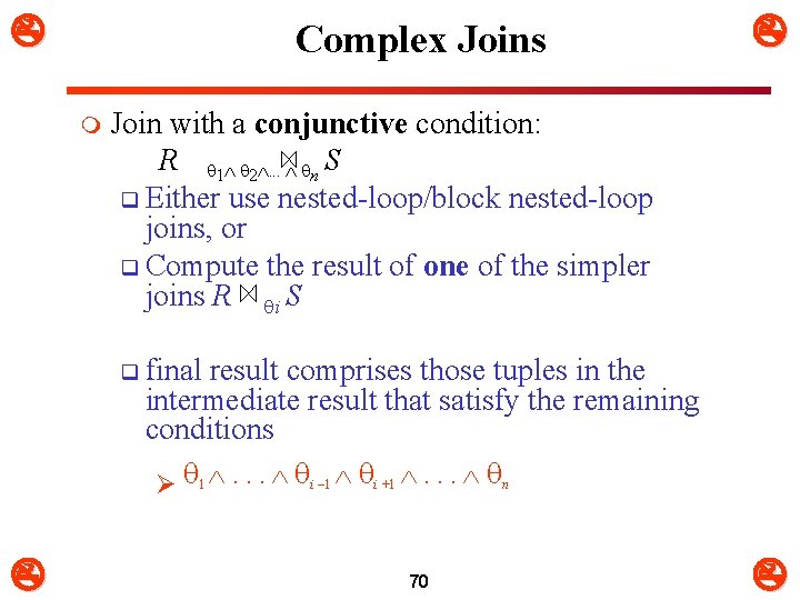  Complex Joins m Join with a conjunctive condition: R 1 2. . .