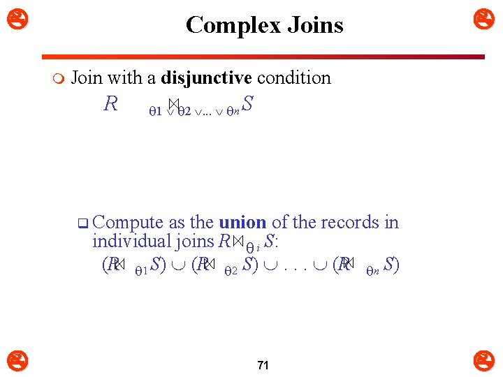  Complex Joins m Join with a disjunctive condition R 1 2 . .