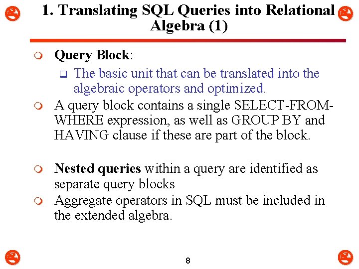  1. Translating SQL Queries into Relational Algebra (1) m m Query Block: q