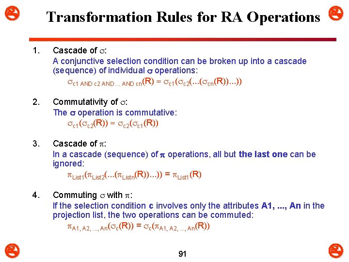  Transformation Rules for RA Operations 1. 2. Cascade of : A conjunctive selection