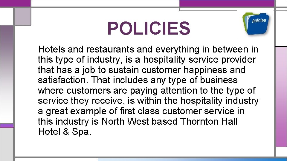 POLICIES Hotels and restaurants and everything in between in this type of industry, is