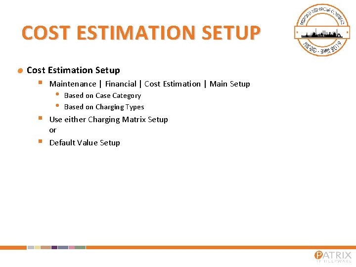 COST ESTIMATION SETUP Cost Estimation Setup § § § Maintenance | Financial | Cost