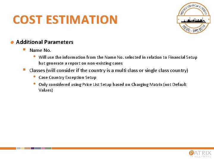 COST ESTIMATION Additional Parameters § § Name No. • Will use the information from