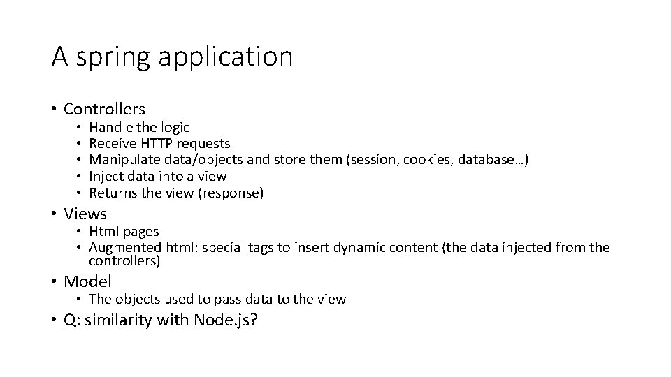 A spring application • Controllers • • • Handle the logic Receive HTTP requests