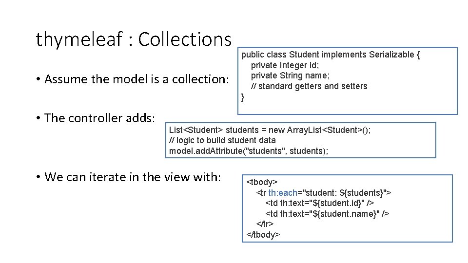 thymeleaf : Collections • Assume the model is a collection: • The controller adds: