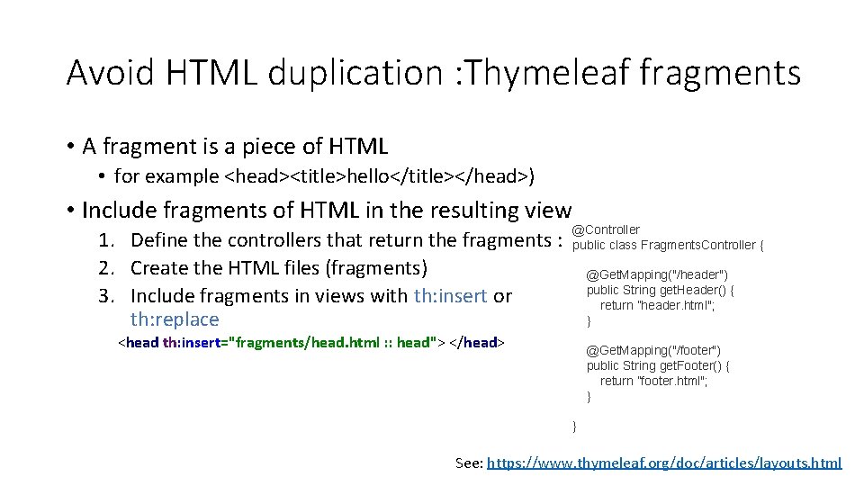 Avoid HTML duplication : Thymeleaf fragments • A fragment is a piece of HTML