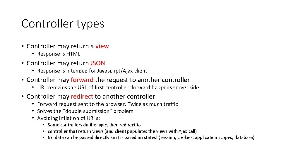 Controller types • Controller may return a view • Response is HTML • Controller