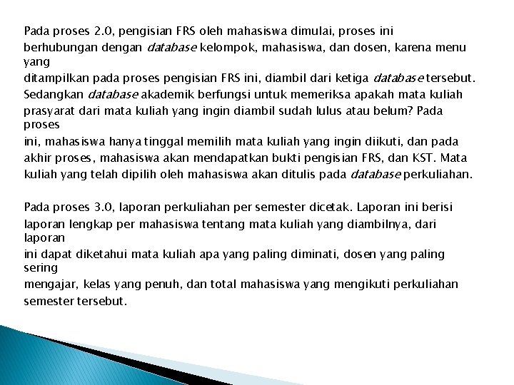 Pada proses 2. 0, pengisian FRS oleh mahasiswa dimulai, proses ini berhubungan dengan database