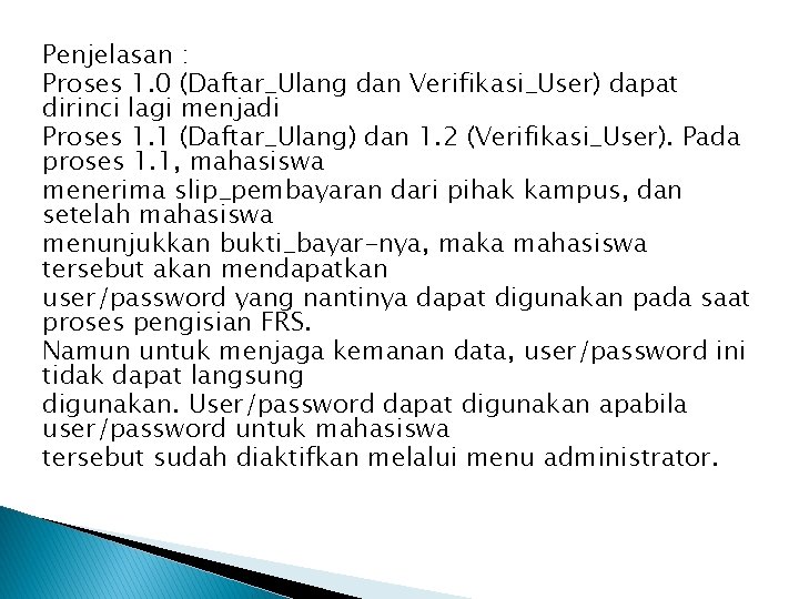 Penjelasan : Proses 1. 0 (Daftar_Ulang dan Verifikasi_User) dapat dirinci lagi menjadi Proses 1.