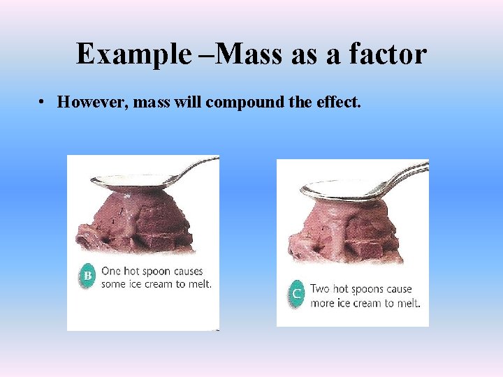 Example –Mass as a factor • However, mass will compound the effect. 