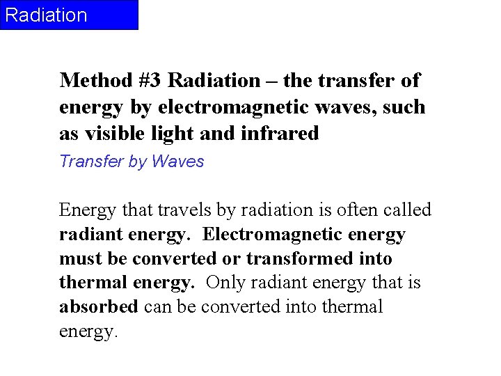 Radiation Method #3 Radiation – the transfer of energy by electromagnetic waves, such as