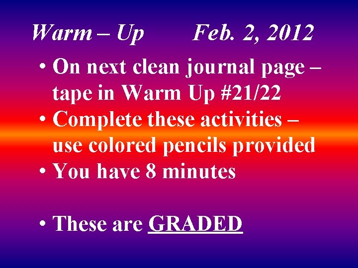 Warm – Up Feb. 2, 2012 • On next clean journal page – tape