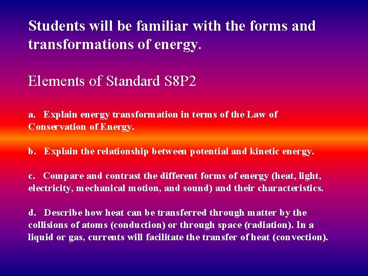 Students will be familiar with the forms and transformations of energy. Elements of Standard