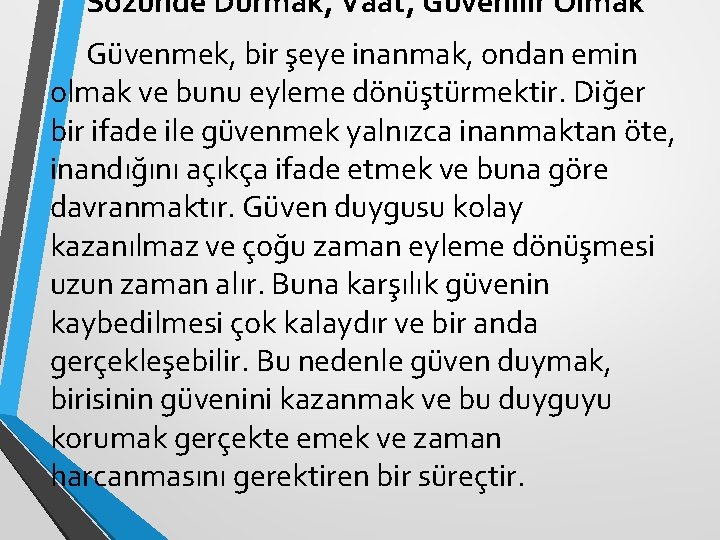 Sözünde Durmak, Vaat, Güvenilir Olmak Güvenmek, bir şeye inanmak, ondan emin olmak ve bunu