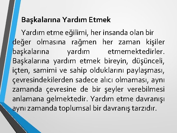 Başkalarına Yardım Etmek Yardım etme eğilimi, her insanda olan bir değer olmasına rağmen her