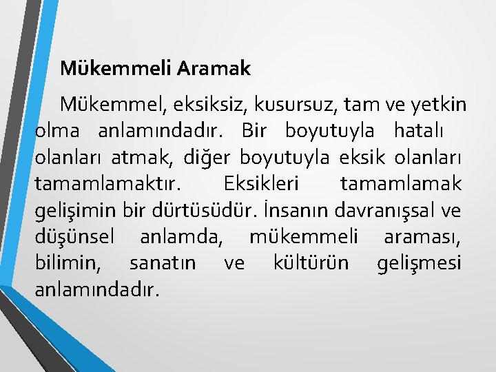 Mükemmeli Aramak Mükemmel, eksiksiz, kusursuz, tam ve yetkin olma anlamındadır. Bir boyutuyla hatalı olanları