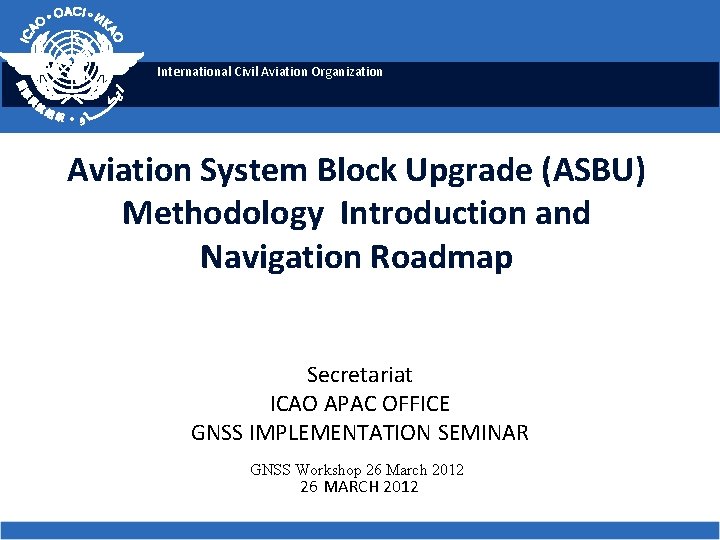 International Civil Aviation Organization Aviation System Block Upgrade (ASBU) Methodology Introduction and Navigation Roadmap