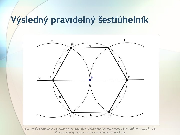 Výsledný pravidelný šestiúhelník Dostupné z Metodického portálu www. rvp. cz, ISSN: 1802 -4785, financovaného