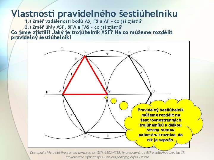 Vlastnosti pravidelného šestiúhelníku 1. ) Změř vzdálenosti bodů AS, FS a AF – co