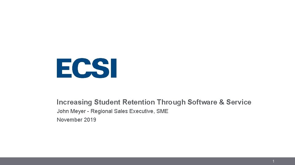 Increasing Student Retention Through Software & Service John Meyer - Regional Sales Executive, SME Increasing Student Retention Through Software & Service John Meyer - Regional Sales Executive, SME