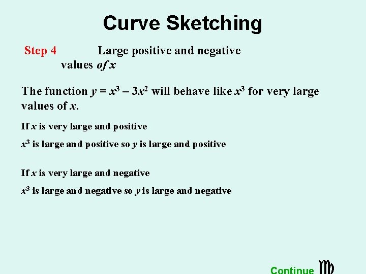 Curve Sketching Step 4 Large positive and negative values of x The function y