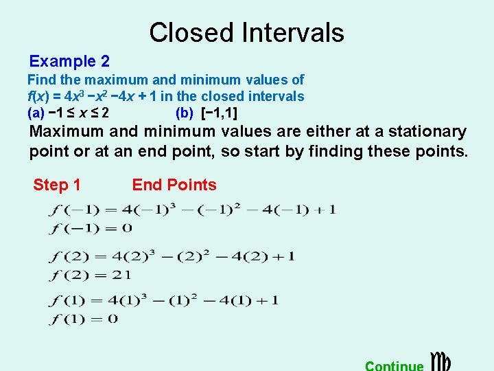 Closed Intervals Example 2 Find the maximum and minimum values of f(x) = 4