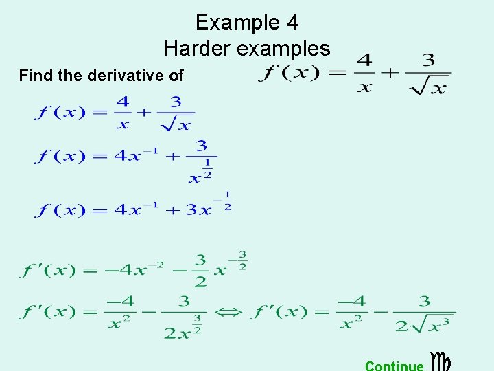 Example 4 Harder examples Find the derivative of 