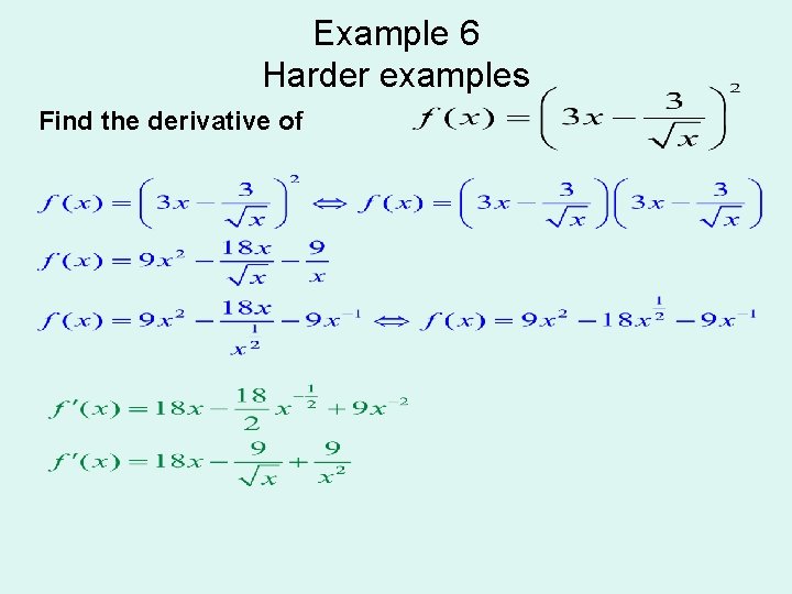 Example 6 Harder examples Find the derivative of 