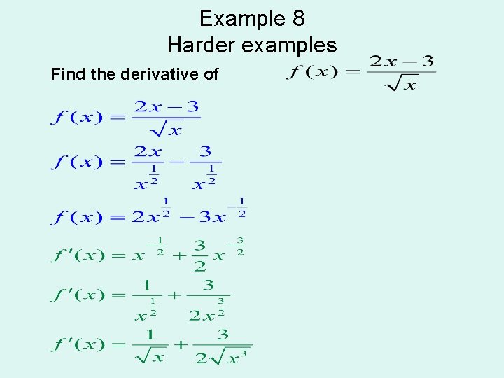 Example 8 Harder examples Find the derivative of 