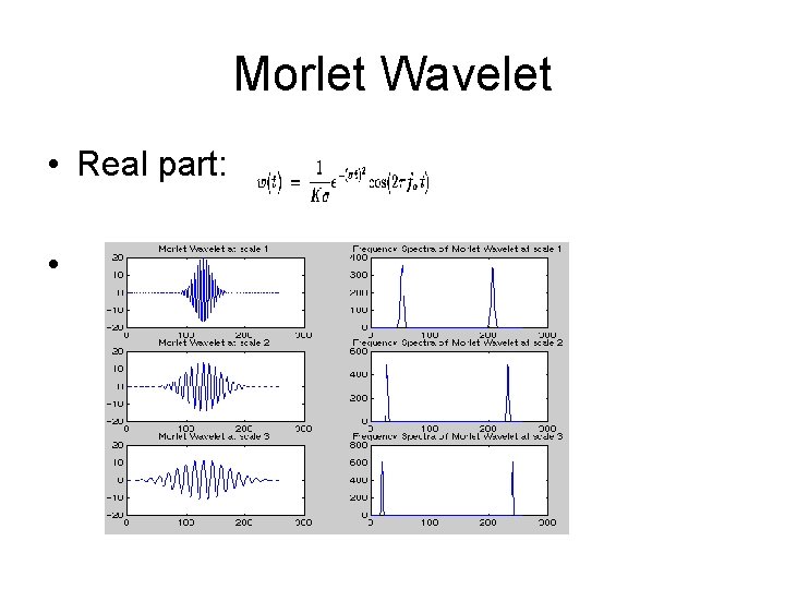 Morlet Wavelet • Real part: • Morlet Wavelet • Real part: •