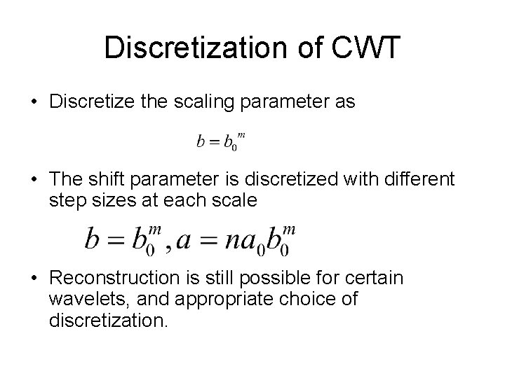 Discretization of CWT • Discretize the scaling parameter as • The shift parameter is