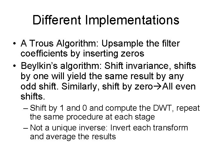 Different Implementations • A Trous Algorithm: Upsample the filter coefficients by inserting zeros •