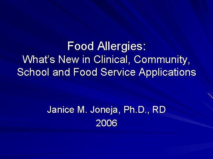 Food Allergies: What’s New in Clinical, Community, School and Food Service Applications Janice M.