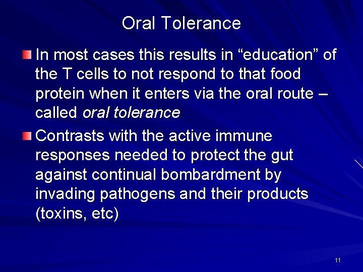 Oral Tolerance In most cases this results in “education” of the T cells to